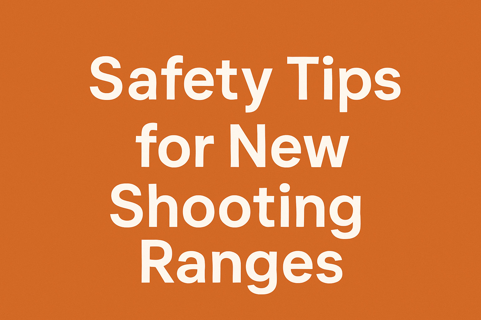 Safety Tips for New Shooting Ranges